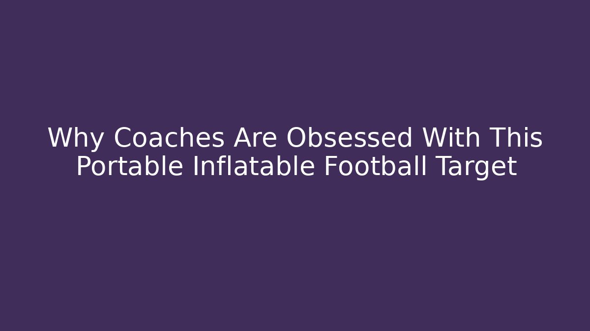 Why Coaches Are Obsessed With This Portable Inflatable Football Target