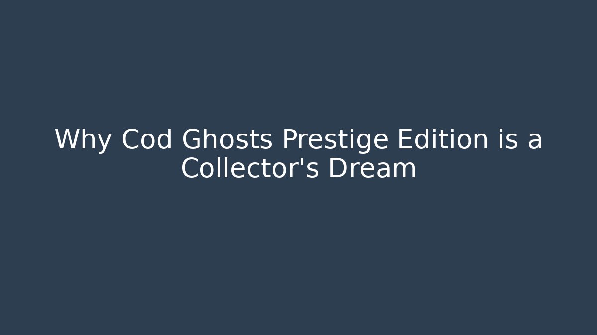 Why Cod Ghosts Prestige Edition is a Collector’s Dream - Vintage E-Juice