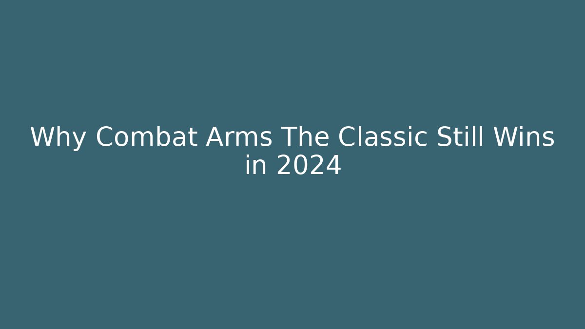 Why Combat Arms The Classic Still Wins in 2024