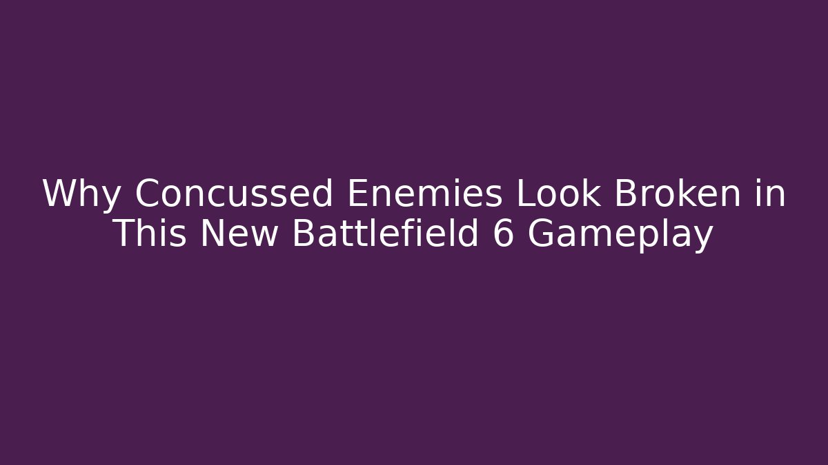 Why Concussed Enemies Look Broken in This New Battlefield 6 Gameplay