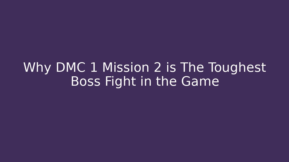 Why DMC 1 Mission 2 is The Toughest Boss Fight in the Game