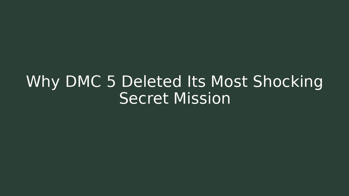 Why DMC 5 Deleted Its Most Shocking Secret Mission