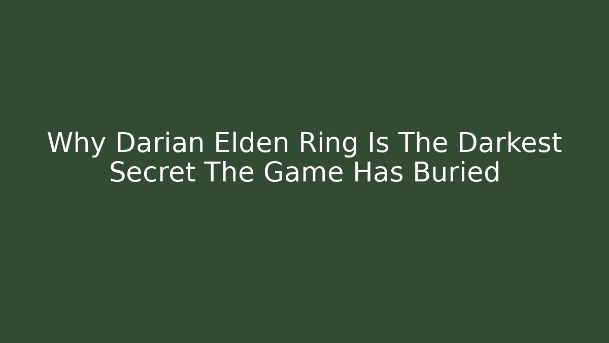 Why Darian Elden Ring Is The Darkest Secret The Game Has Buried - Vintage E-Juice