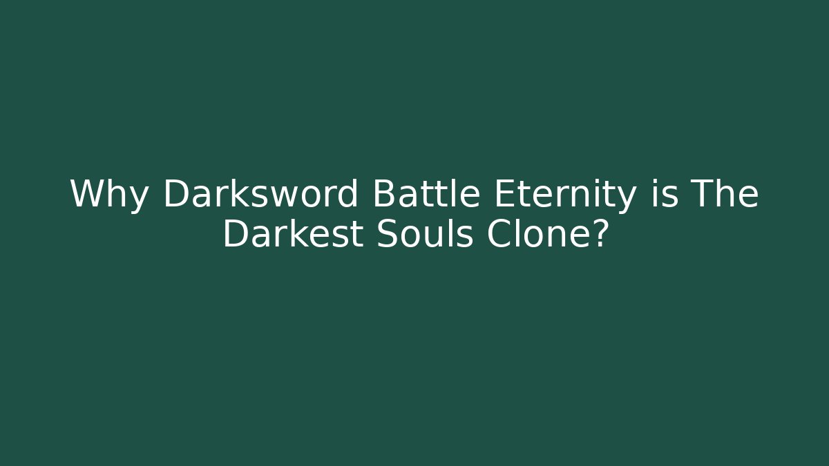 Why Darksword Battle Eternity is The Darkest Souls Clone?