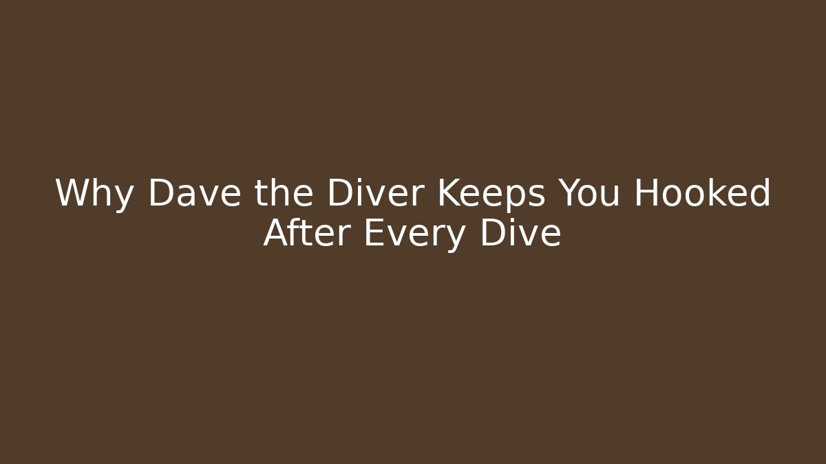 Why Dave the Diver Keeps You Hooked After Every Dive - Vintage E-Juice