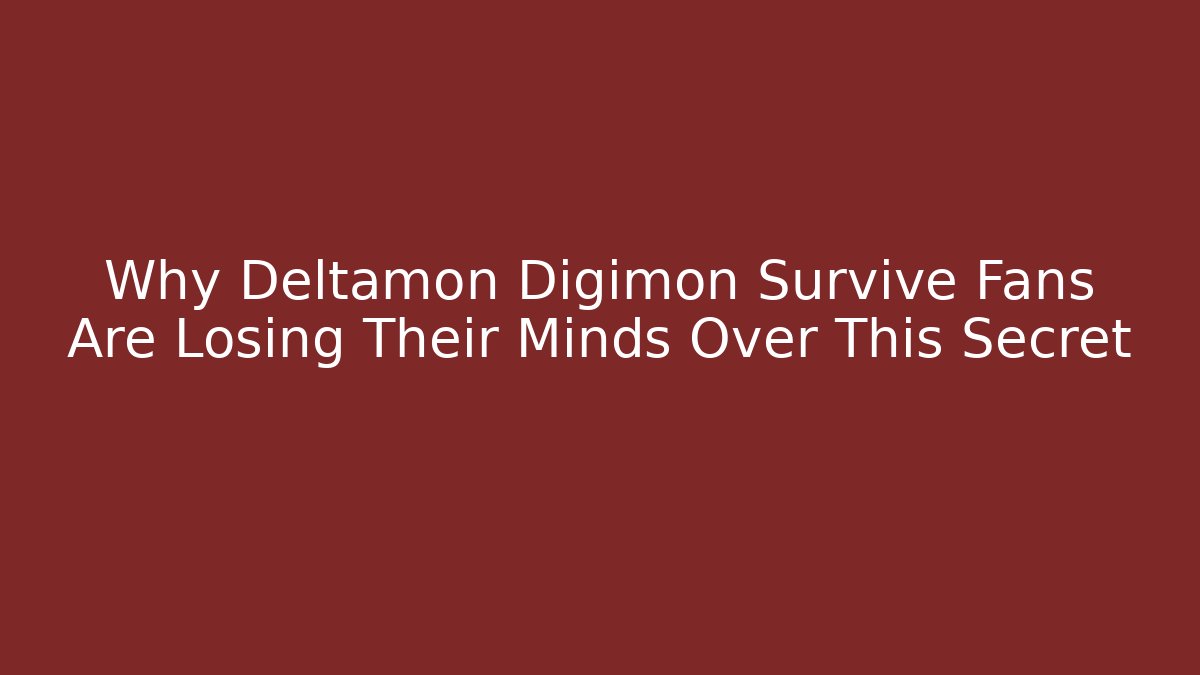 Why Deltamon Digimon Survive Fans Are Losing Their Minds Over This Secret