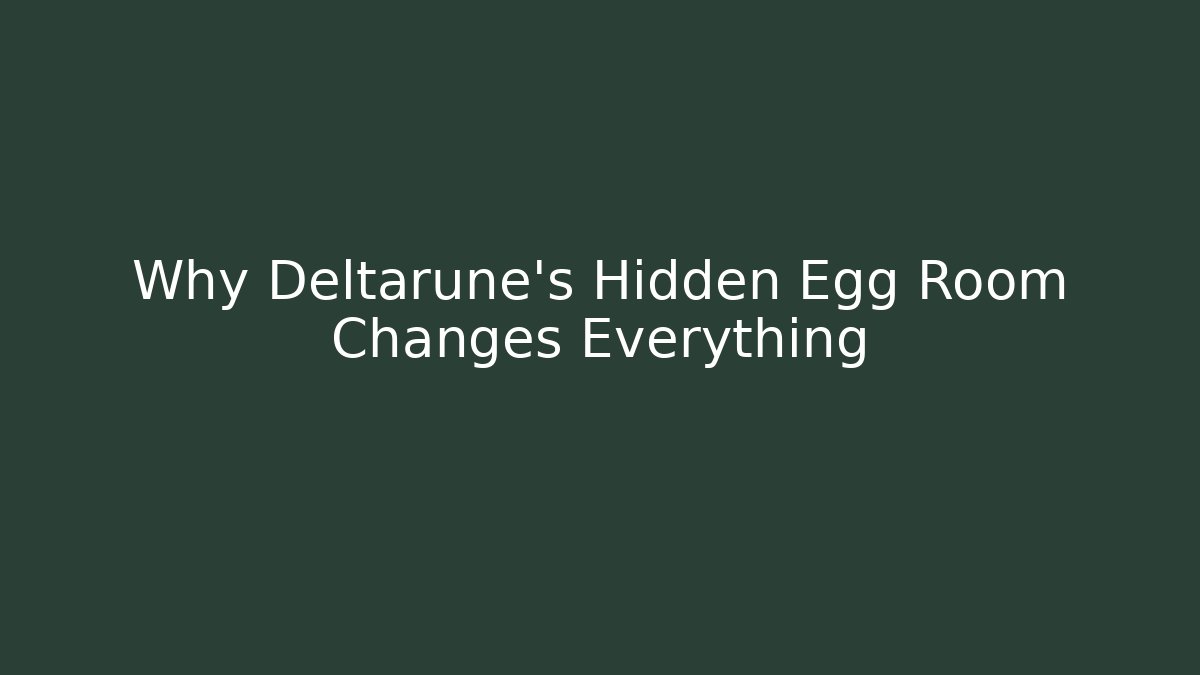 Why Deltarune's Hidden Egg Room Changes Everything - Vintage E-Juice