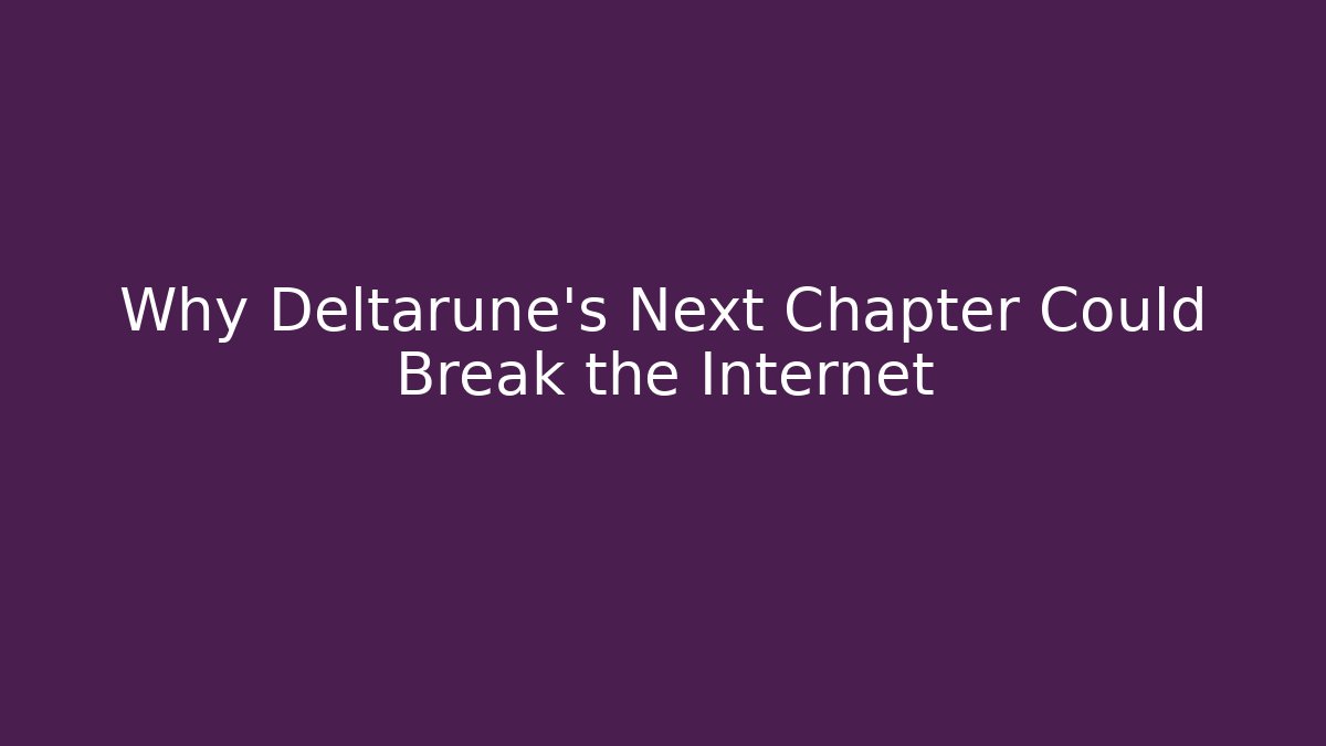 Why Deltarune's Next Chapter Could Break the Internet - Vintage E-Juice