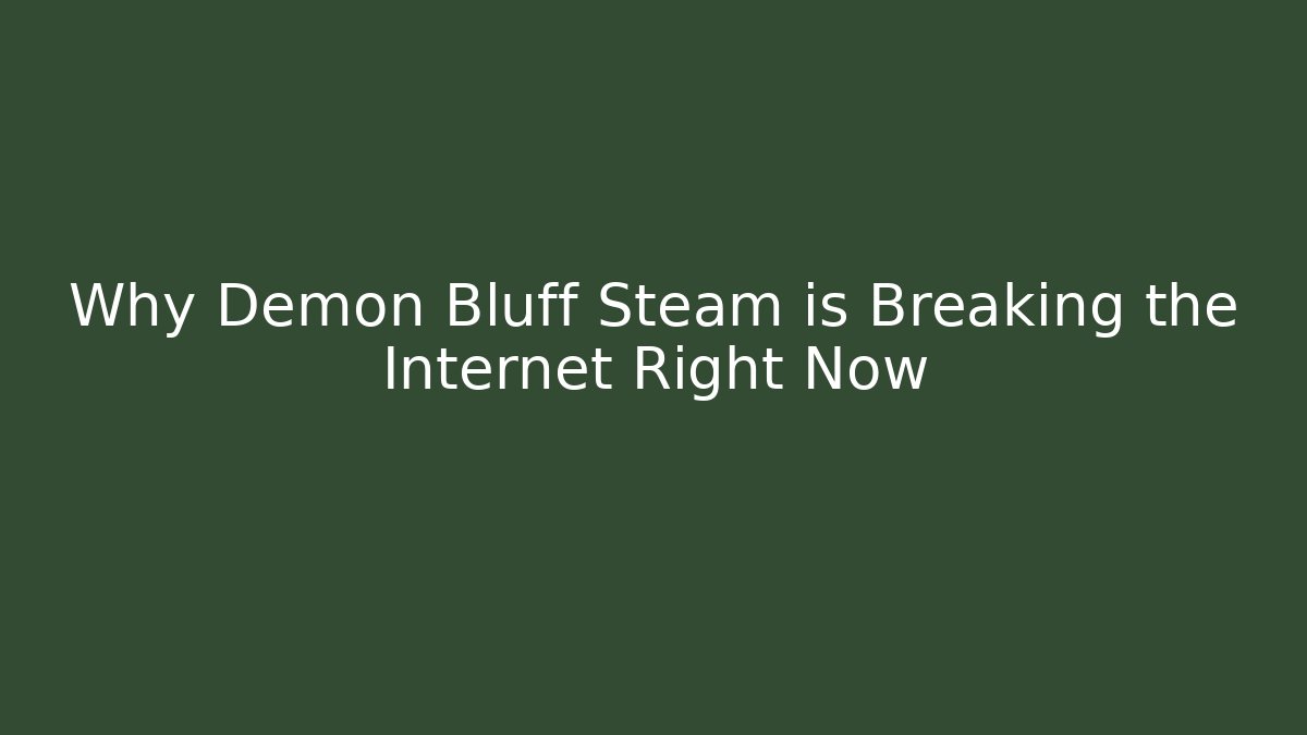 Why Demon Bluff Steam is Breaking the Internet Right Now