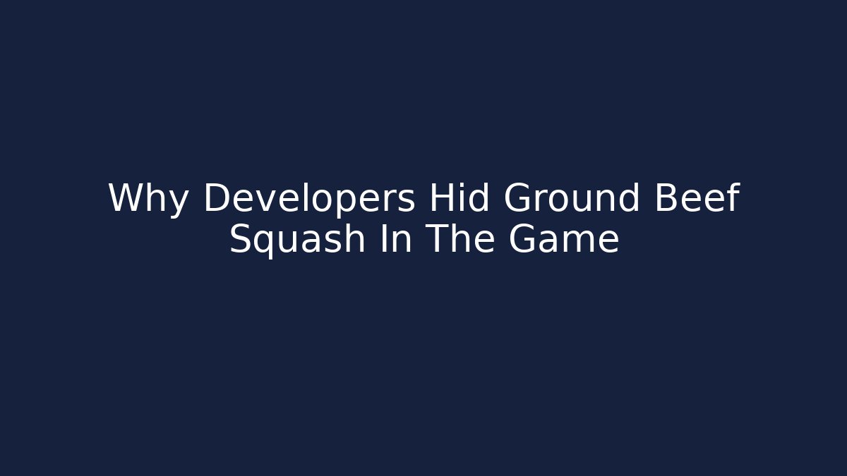 Why Developers Hid Ground Beef Squash In The Game