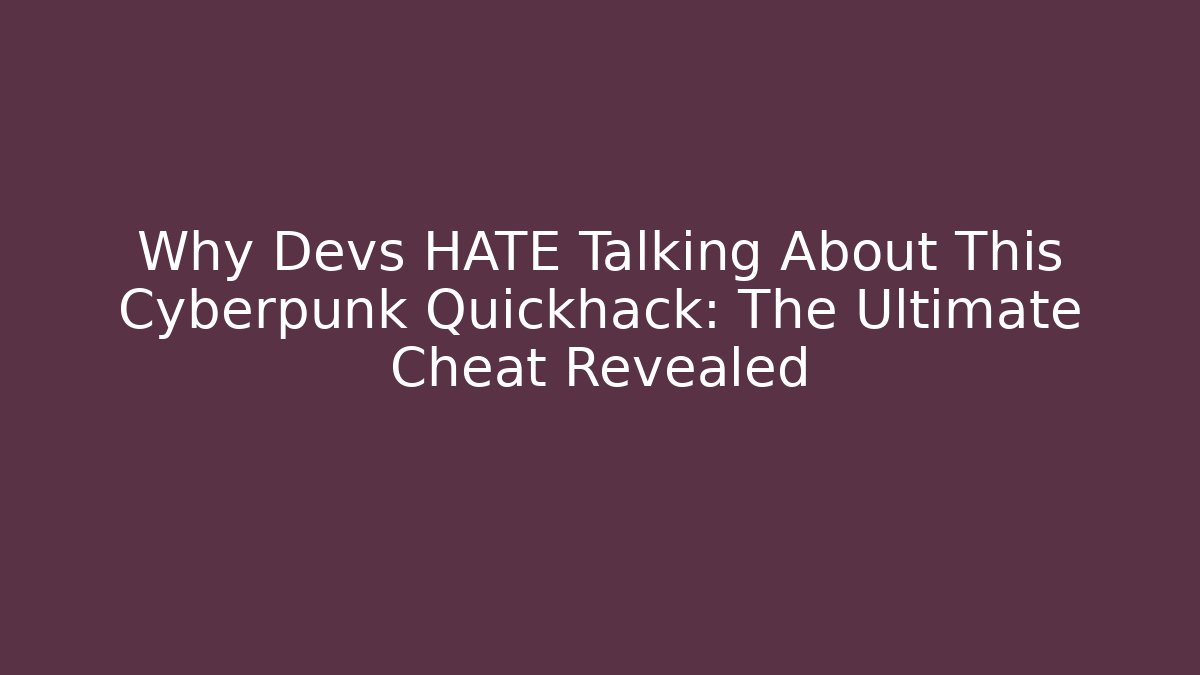 Why Devs HATE Talking About This Cyberpunk Quickhack: The Ultimate Cheat Revealed - Vintage E-Juice