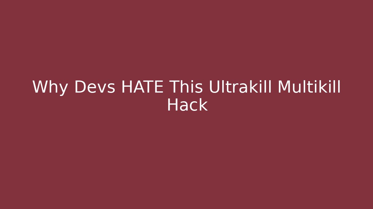 Why Devs HATE This Ultrakill Multikill Hack