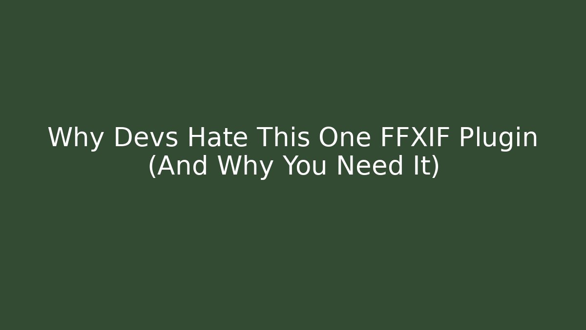 Why Devs Hate This One FFXIF Plugin (And Why You Need It)