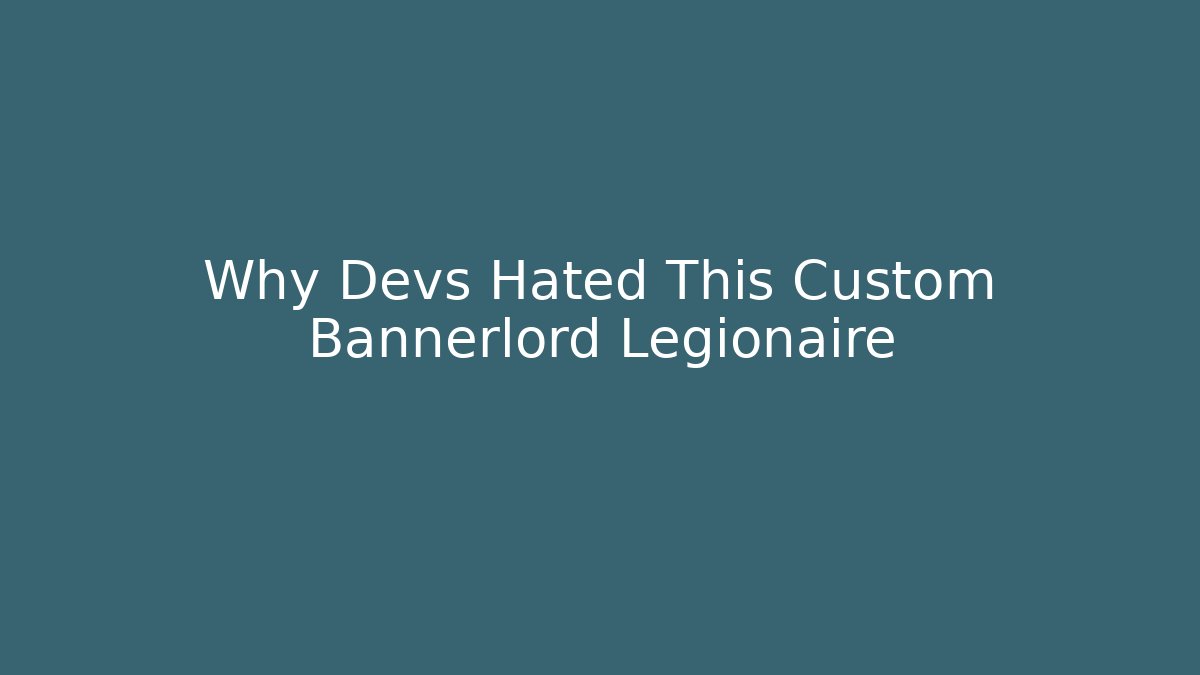 Why Devs Hated This Custom Bannerlord Legionaire - Vintage E-Juice