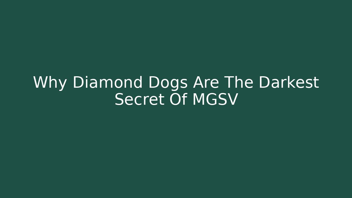 Why Diamond Dogs Are The Darkest Secret Of MGSV