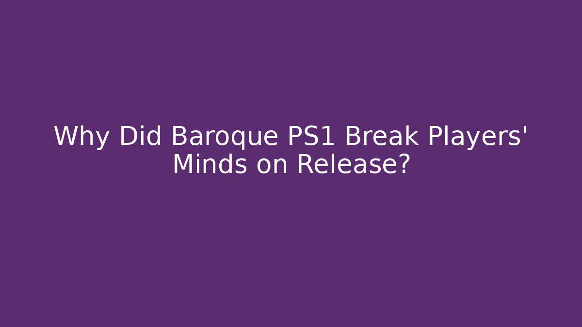 Why Did Baroque PS1 Break Players' Minds on Release? - Vintage E-Juice