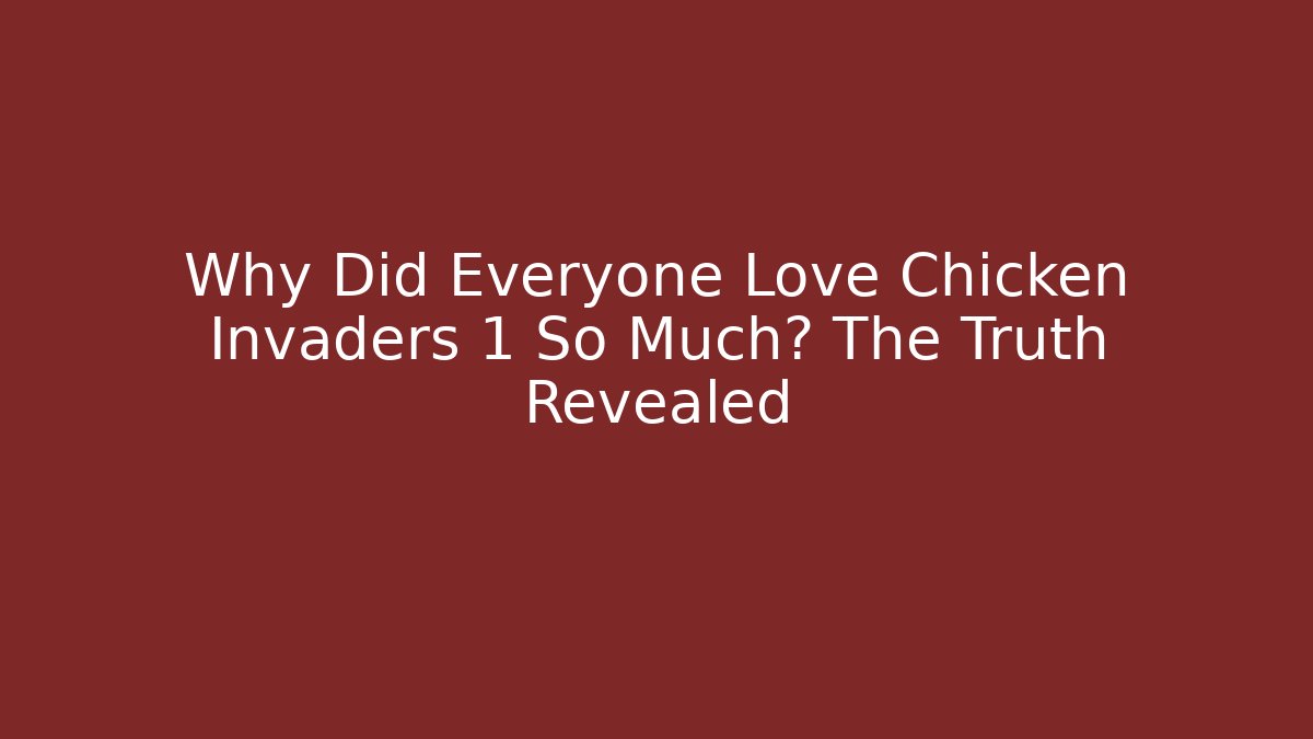 Why Did Everyone Love Chicken Invaders 1 So Much? The Truth Revealed