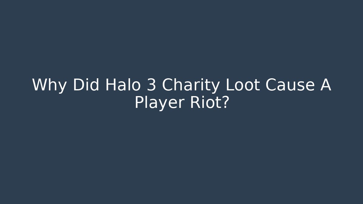 Why Did Halo 3 Charity Loot Cause A Player Riot?