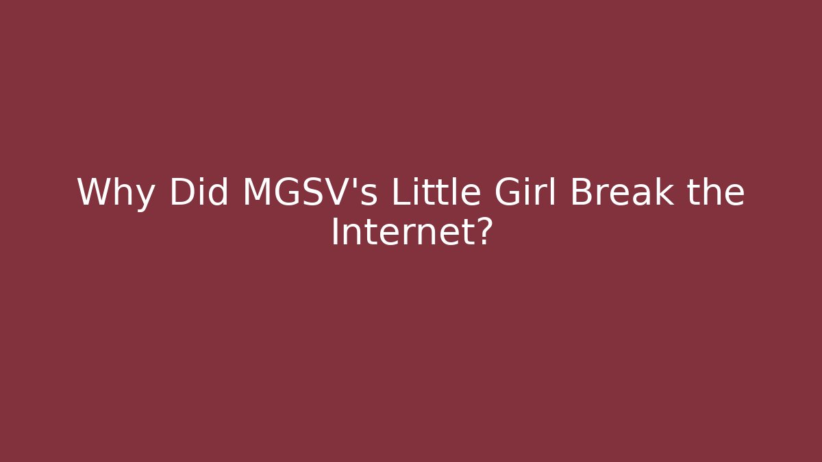 Why Did MGSV's Little Girl Break the Internet?