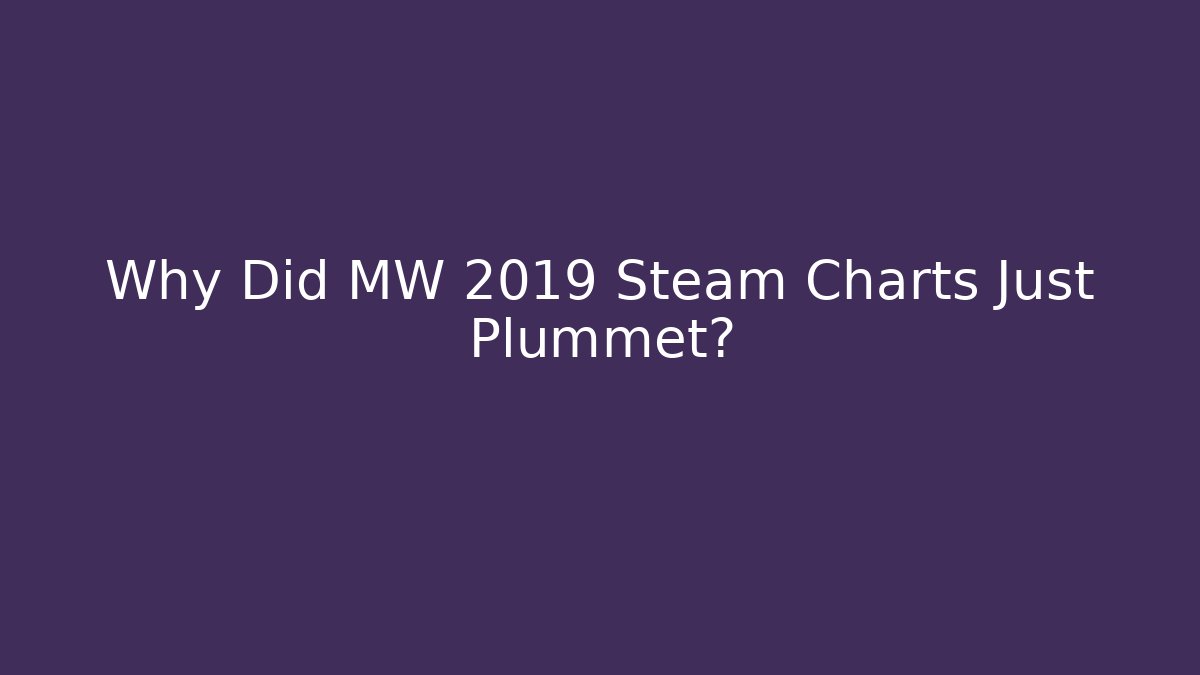 Why Did MW 2019 Steam Charts Just Plummet?