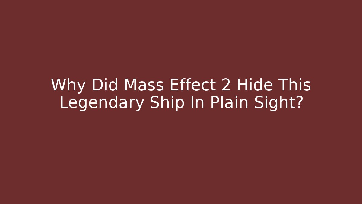 Why Did Mass Effect 2 Hide This Legendary Ship In Plain Sight? - Vintage E-Juice