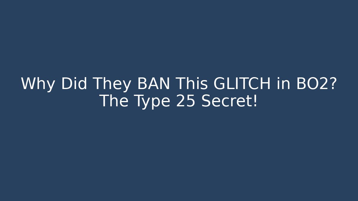 Why Did They BAN This GLITCH in BO2? The Type 25 Secret!