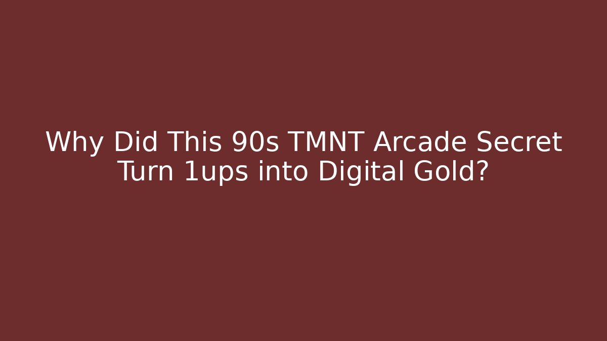 Why Did This 90s TMNT Arcade Secret Turn 1ups into Digital Gold?