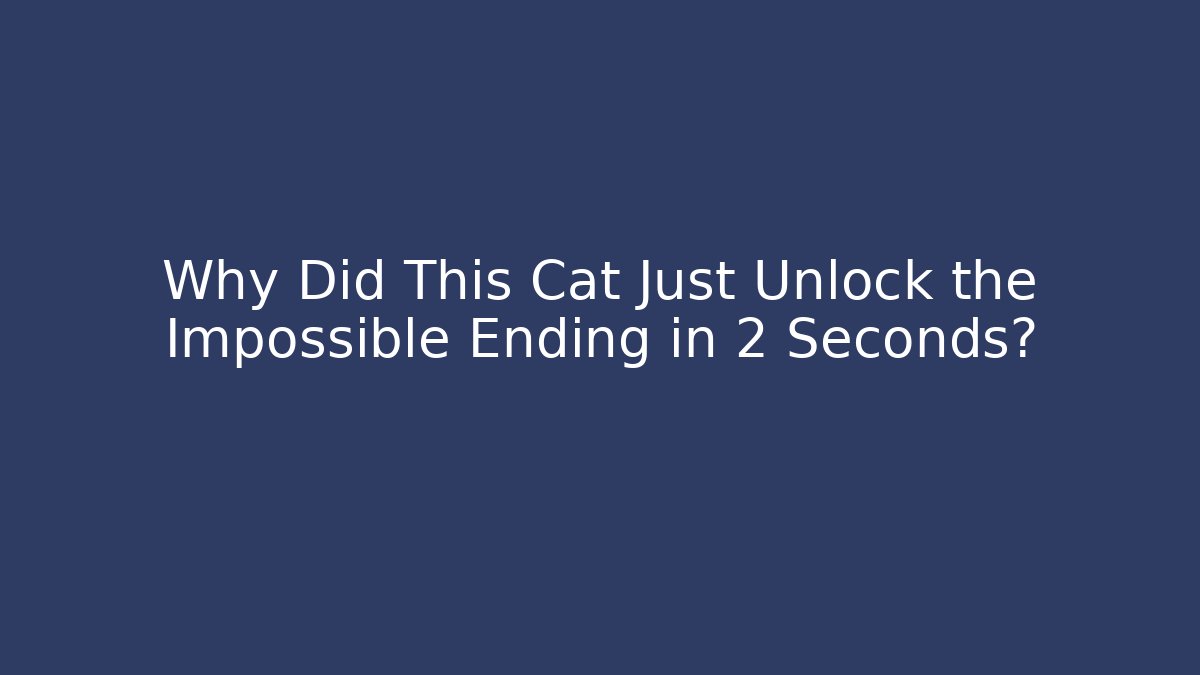 Why Did This Cat Just Unlock the Impossible Ending in 2 Seconds?