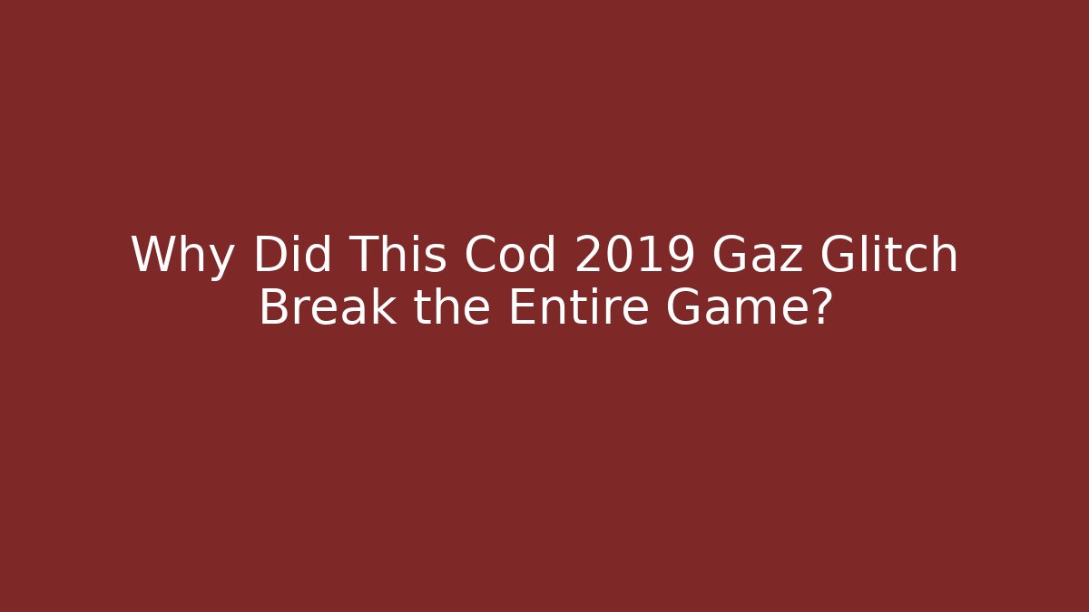 Why Did This Cod 2019 Gaz Glitch Break the Entire Game? - Vintage E-Juice