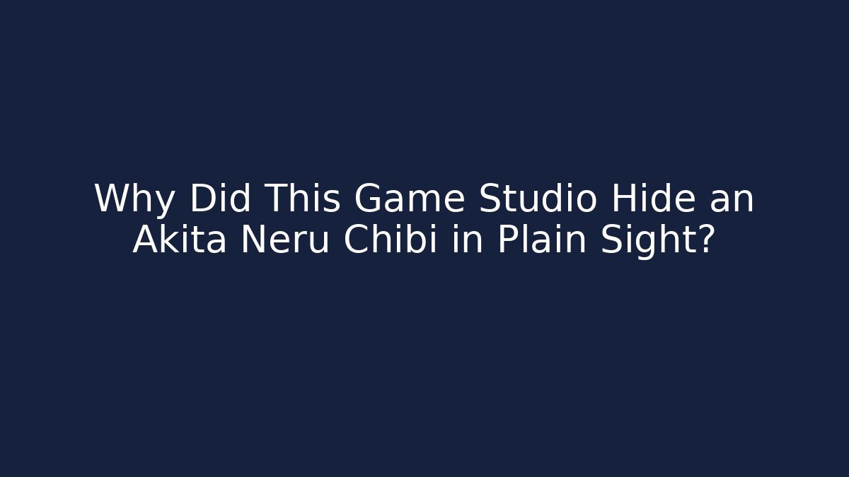 Why Did This Game Studio Hide an Akita Neru Chibi in Plain Sight?
