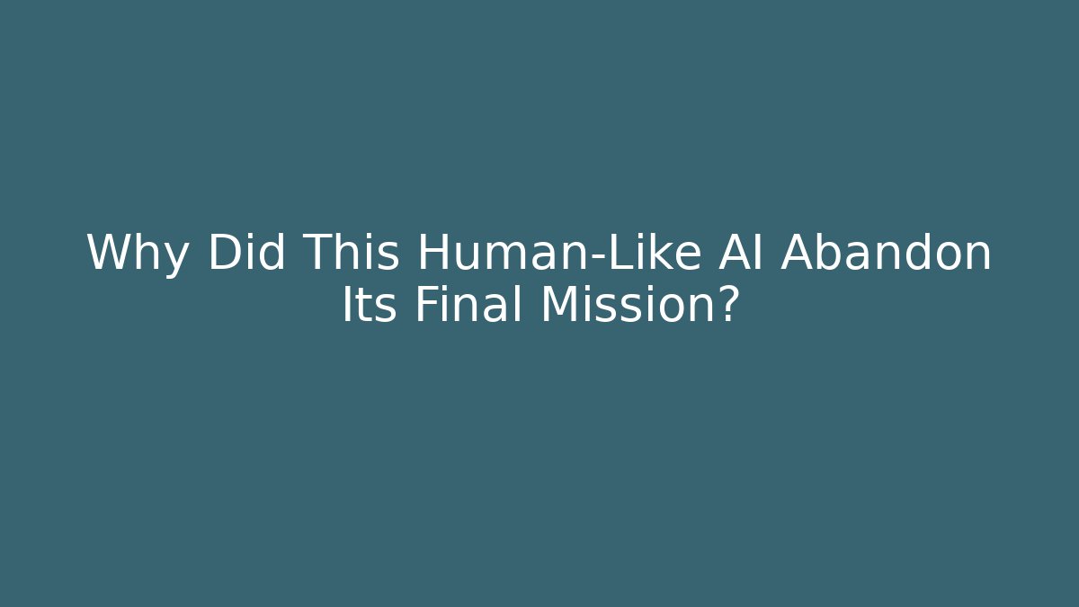 Why Did This Human-Like AI Abandon Its Final Mission? - Vintage E-Juice
