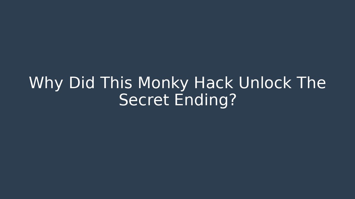 Why Did This Monky Hack Unlock The Secret Ending? - Vintage E-Juice