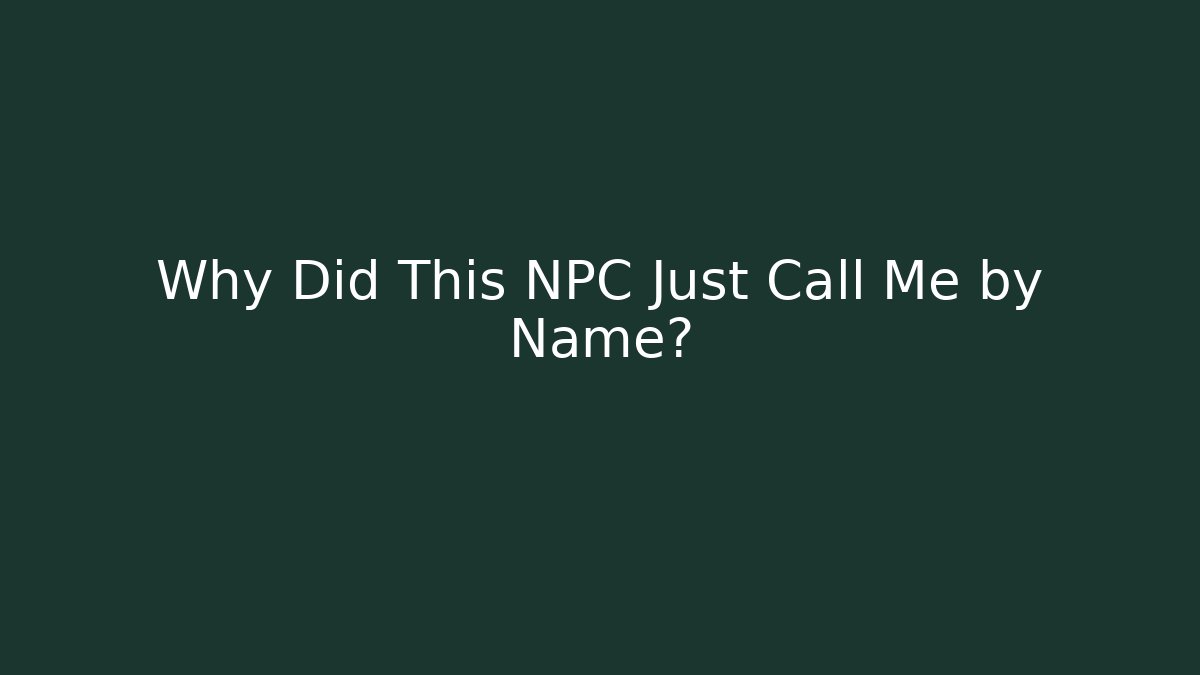 Why Did This NPC Just Call Me by Name? - Vintage E-Juice