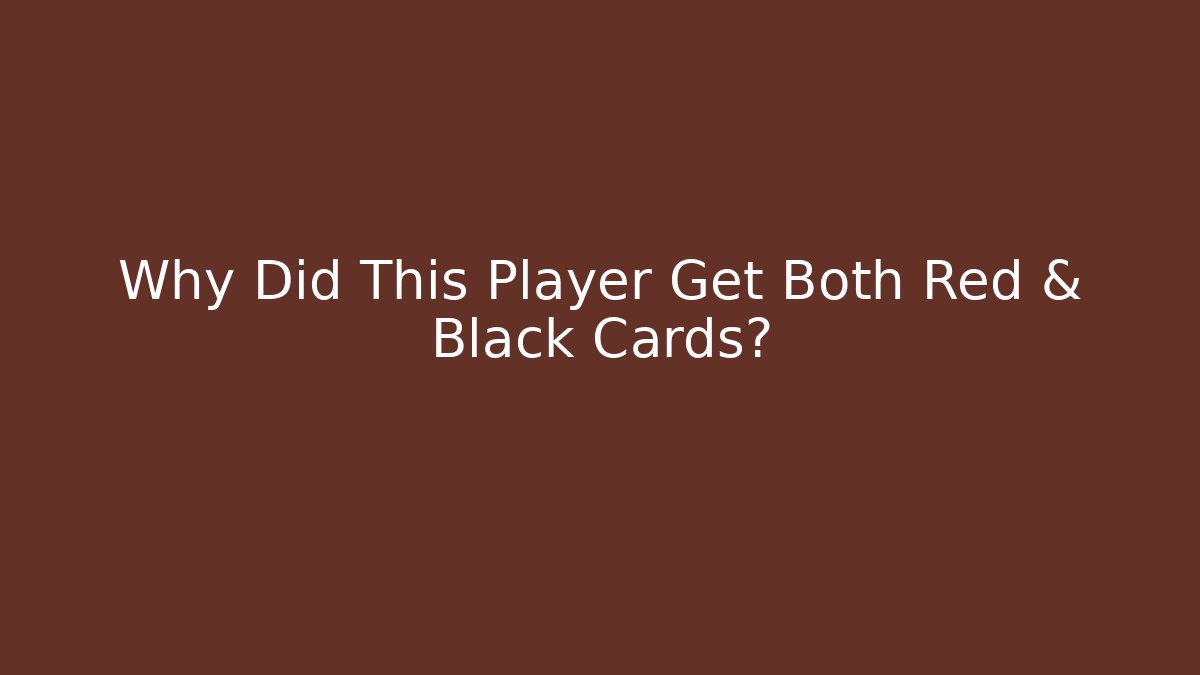 Why Did This Player Get Both Red & Black Cards? - Vintage E-Juice