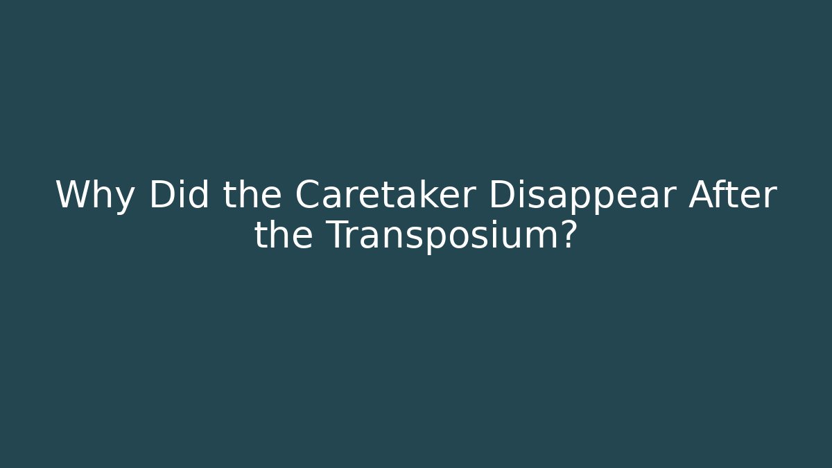 Why Did the Caretaker Disappear After the Transposium? - Vintage E-Juice