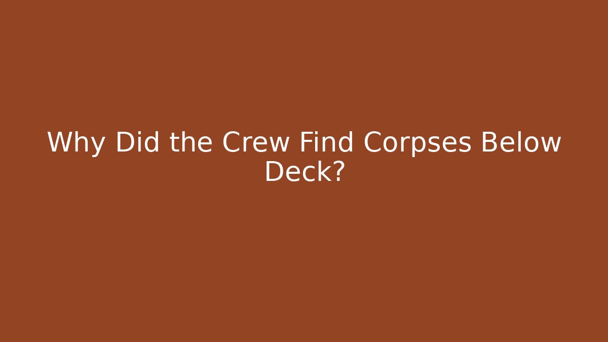 Why Did the Crew Find Corpses Below Deck? - Vintage E-Juice