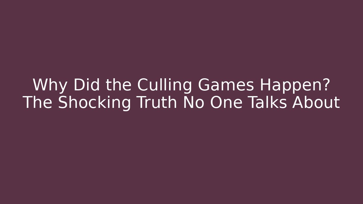 Why Did the Culling Games Happen? The Shocking Truth No One Talks About