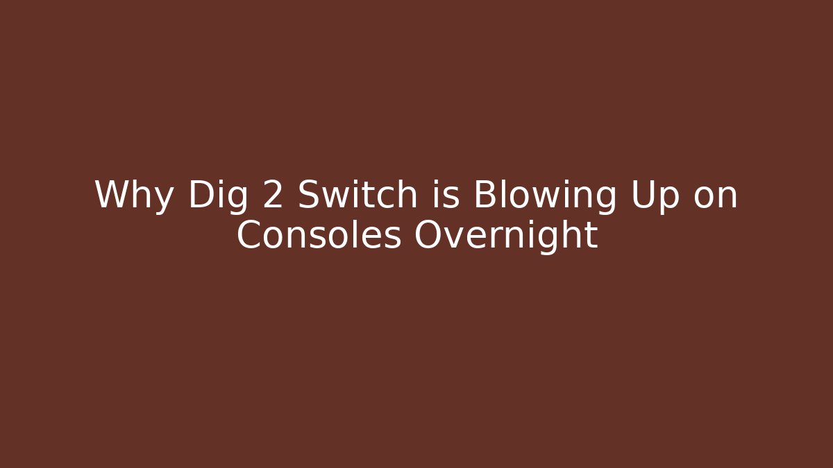 Why Dig 2 Switch is Blowing Up on Consoles Overnight