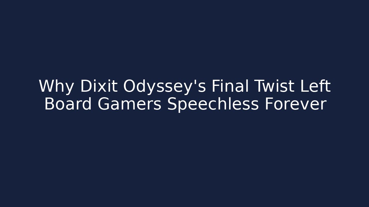 Why Dixit Odyssey’s Final Twist Left Board Gamers Speechless Forever