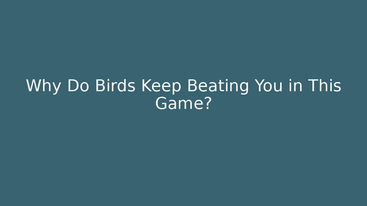Why Do Birds Keep Beating You in This Game? - Vintage E-Juice