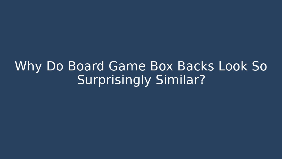 Why Do Board Game Box Backs Look So Surprisingly Similar? - Vintage E-Juice