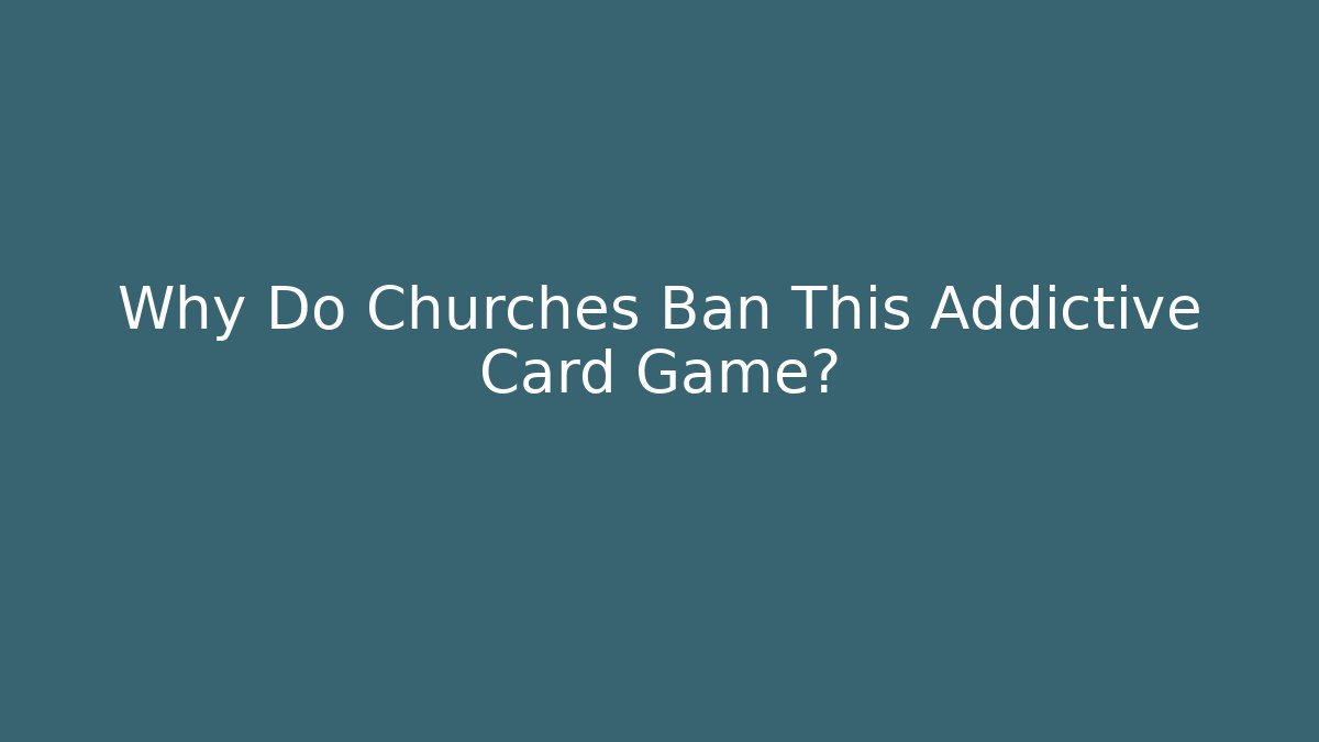 Why Do Churches Ban This Addictive Card Game?
