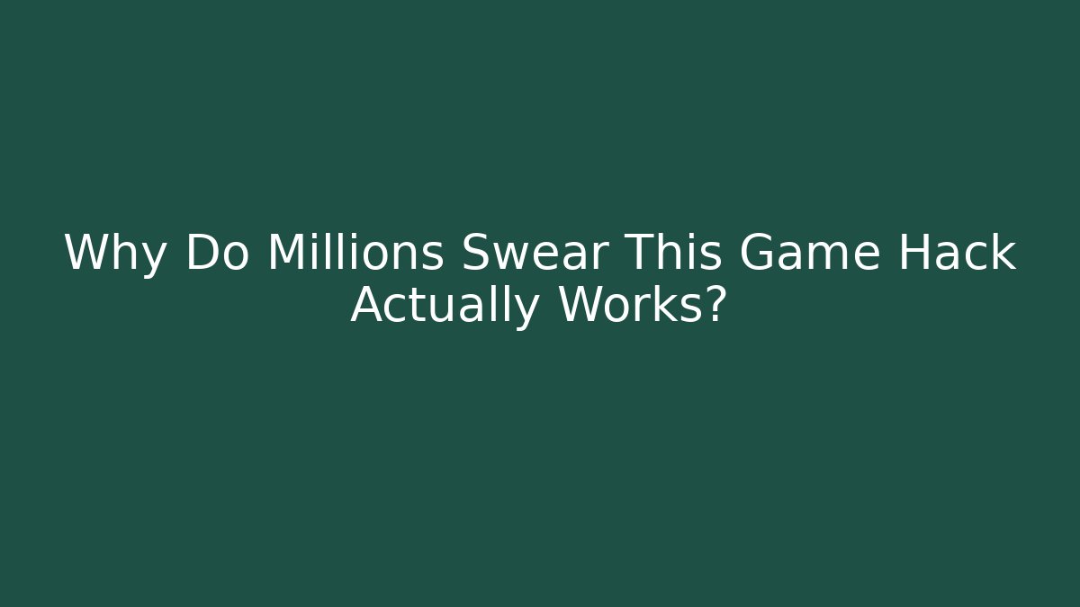 Why Do Millions Swear This Game Hack Actually Works?