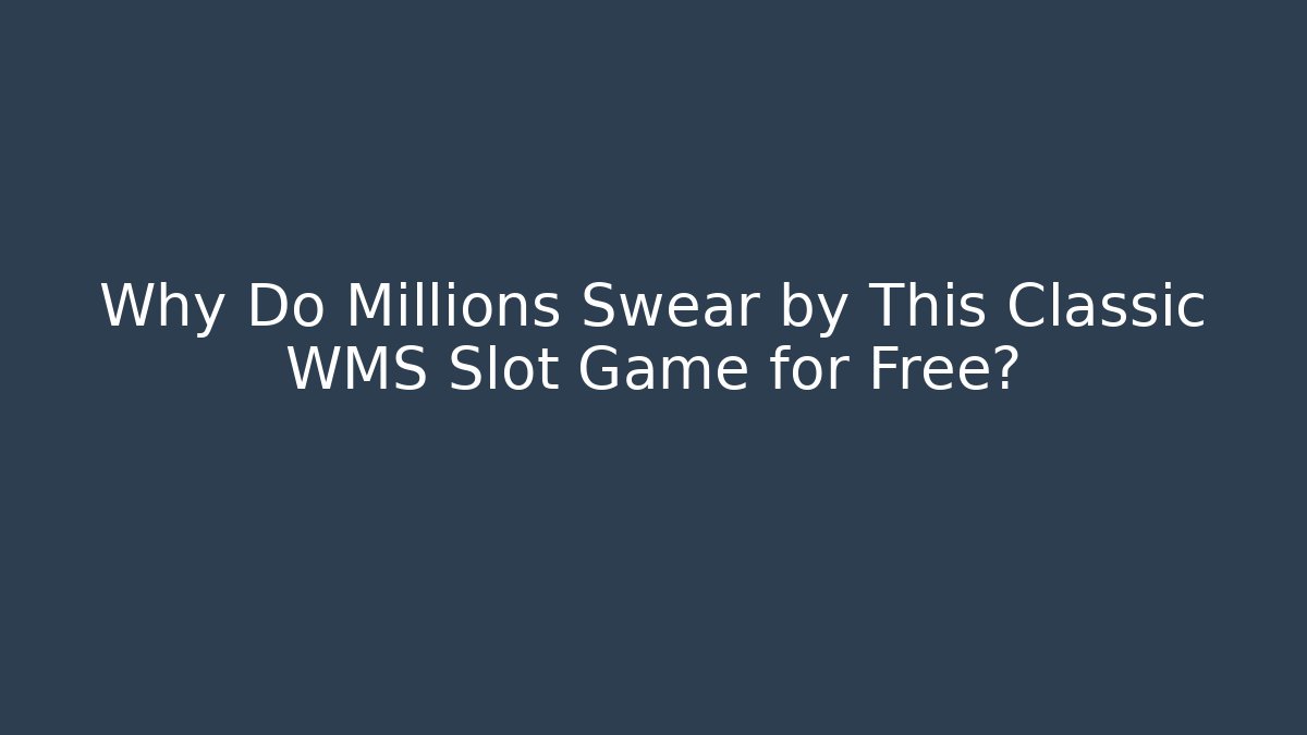 Why Do Millions Swear by This Classic WMS Slot Game for Free?