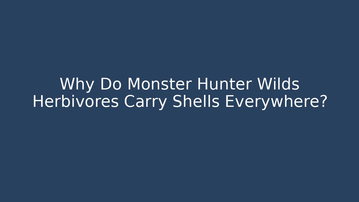 Why Do Monster Hunter Wilds Herbivores Carry Shells Everywhere?