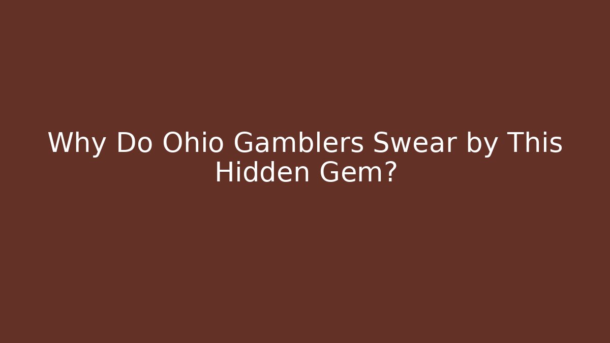 Why Do Ohio Gamblers Swear by This Hidden Gem?