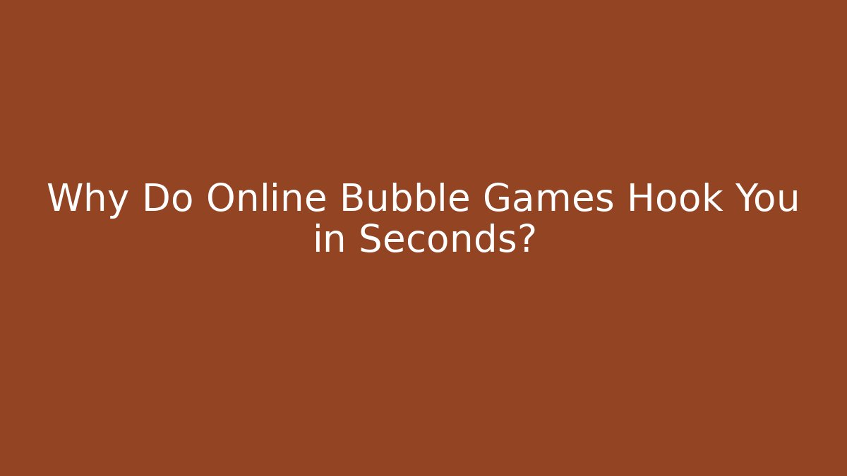 Why Do Online Bubble Games Hook You in Seconds? - Vintage E-Juice