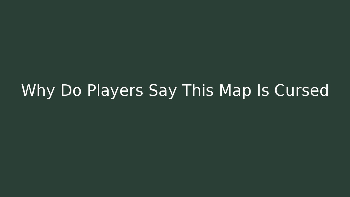 Why Do Players Say This Map Is Cursed - Vintage E-Juice