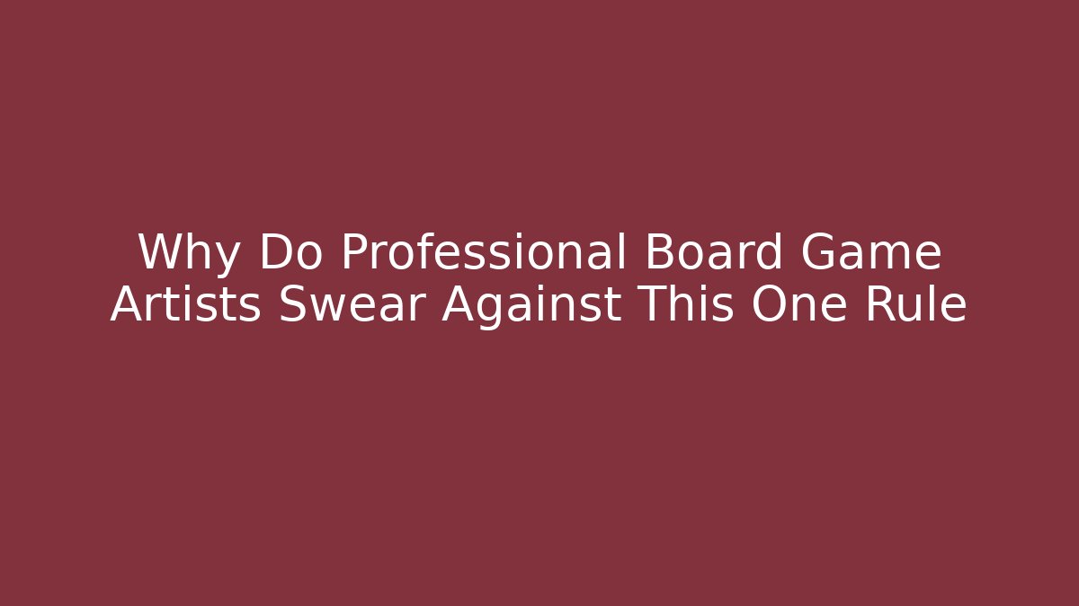 Why Do Professional Board Game Artists Swear Against This One Rule