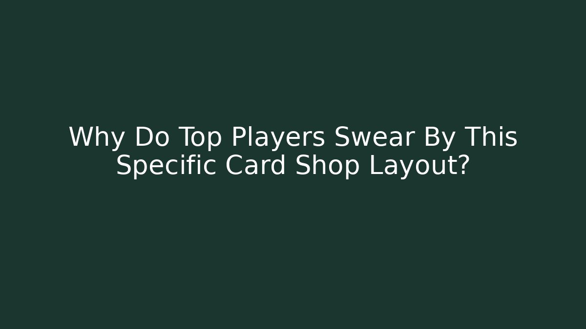 Why Do Top Players Swear By This Specific Card Shop Layout? - Vintage E-Juice